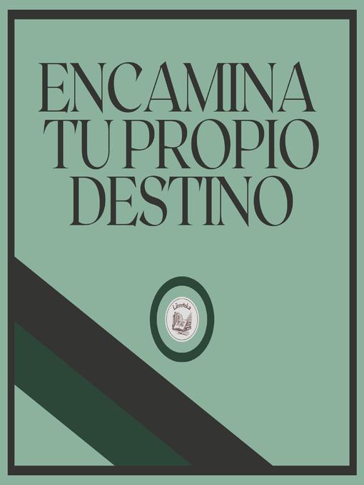 Cover image for Encamina tu propio destino